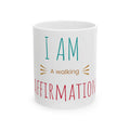 Affirmation Mug - "I Am A Walking Affirmation" Inspirational Ceramic Coffee Cup