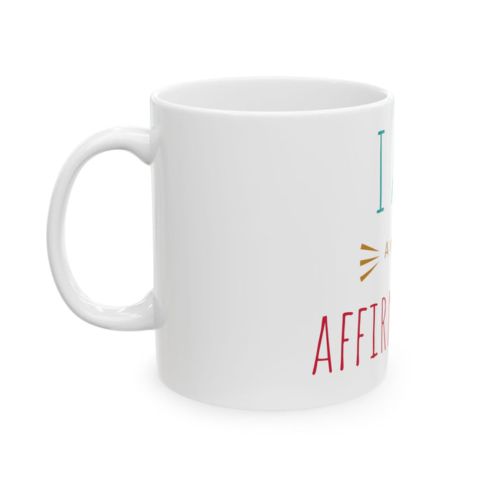 Affirmation Mug - "I Am A Walking Affirmation" Inspirational Ceramic Coffee Cup